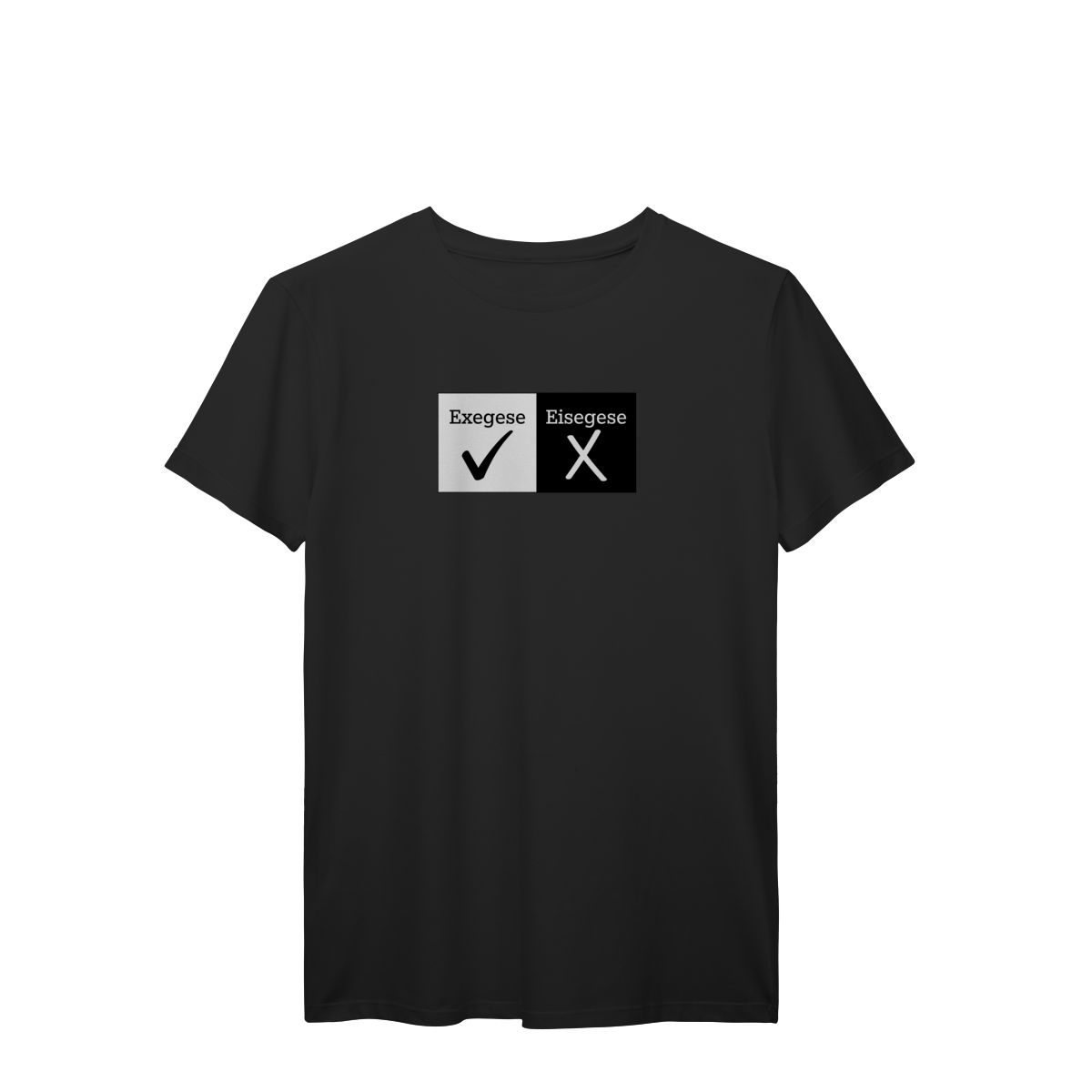 Camiseta Exegese ✓ Eisegese ✗