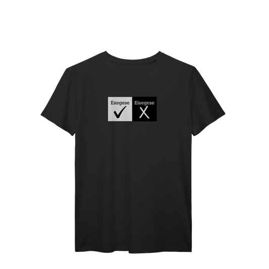 Camiseta Exegese ✓ Eisegese ✗